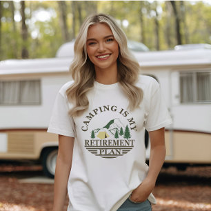 Camping är min pension-plan. t shirt