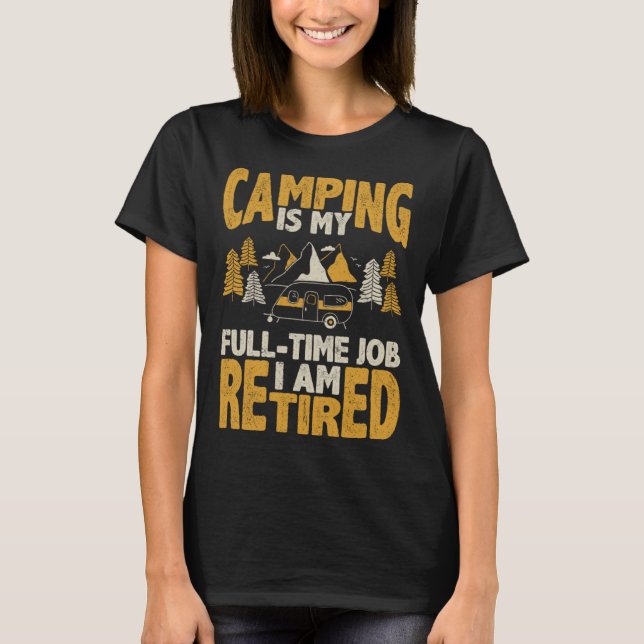 Camping är mitt fullt-jobb jag är pensionerad q t shirt (Framsida)