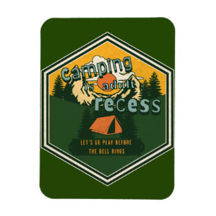 Camping är Vuxen Recess, Låt oss Go Play Magnet