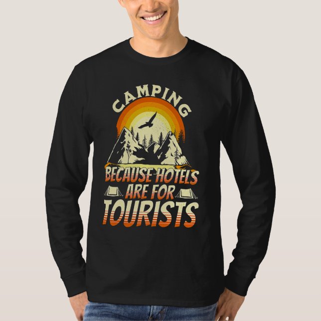 Camping Because Hotels Are For Tourists Funny Camp T Shirt (Framsida)