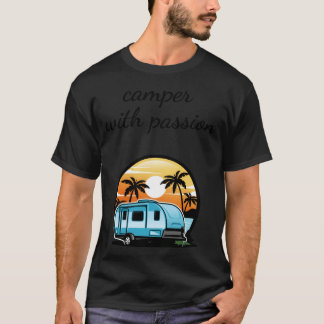 Camping Camper passion caravans travel friend T Shirt