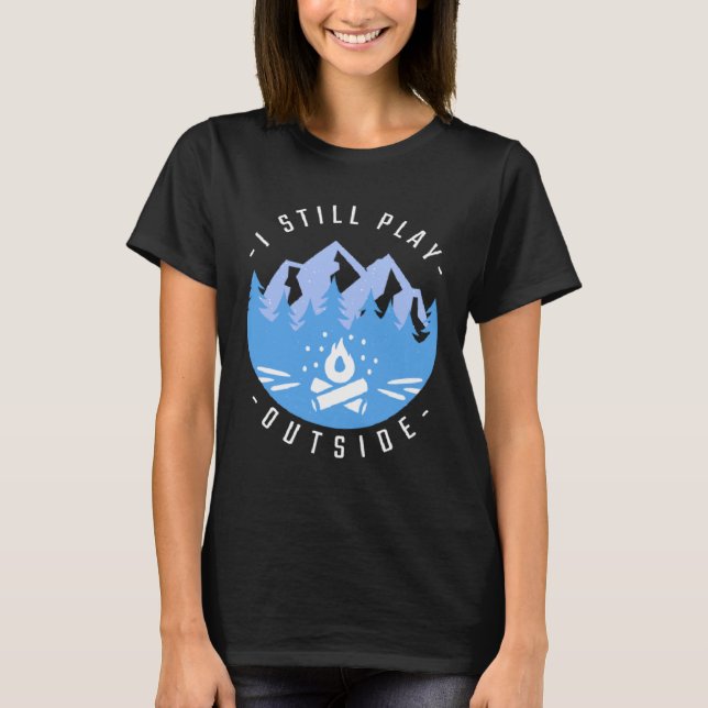 Camping Campfire Camping  I Still Play Outside  1 T Shirt (Framsida)