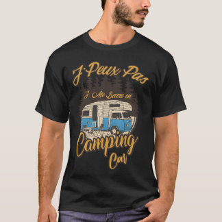 Camping Car J peu Pas Je Me Barre En Camping Car r T Shirt