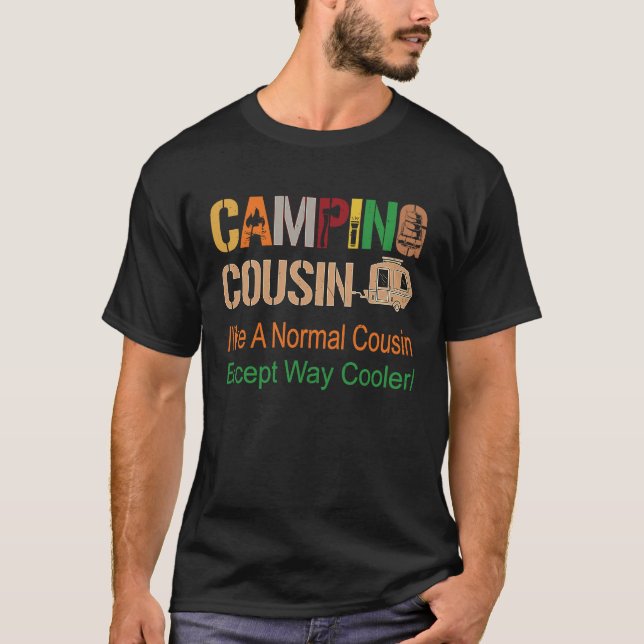Camping cousin like A Normal cousin Except Way cre T Shirt (Framsida)