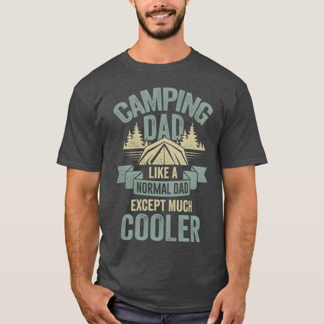 Camping Dad Like A Normal Dad Ecept Much Cooler fa T Shirt (Framsida)