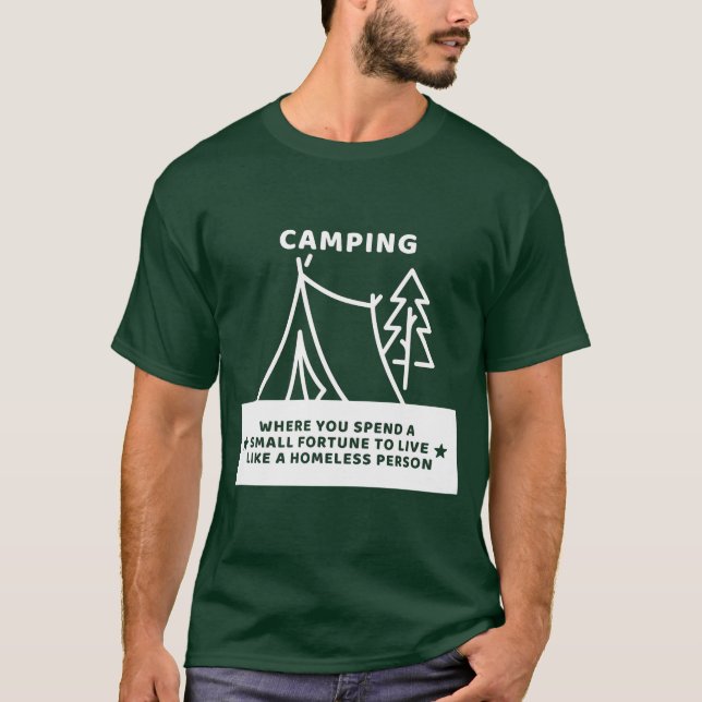 Camping där du spenderar för att bo hemlös present t shirt (Framsida)