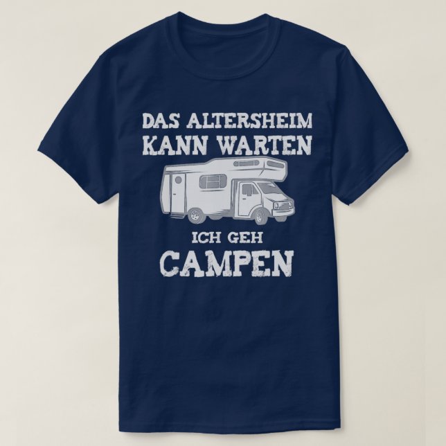 Camping Das Altersheim Kann Warten Ich Geh Campen  T Shirt (Design framsida)