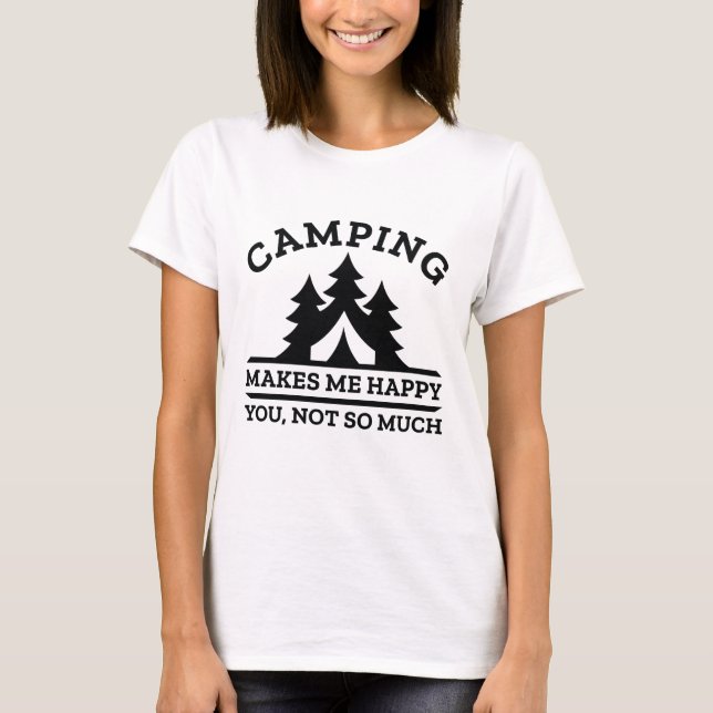 Camping gör mig Lycklig T Shirt (Framsida)