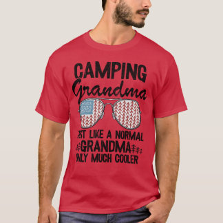 Camping Grandma Just Like A Normal Grandpa Only fa T Shirt