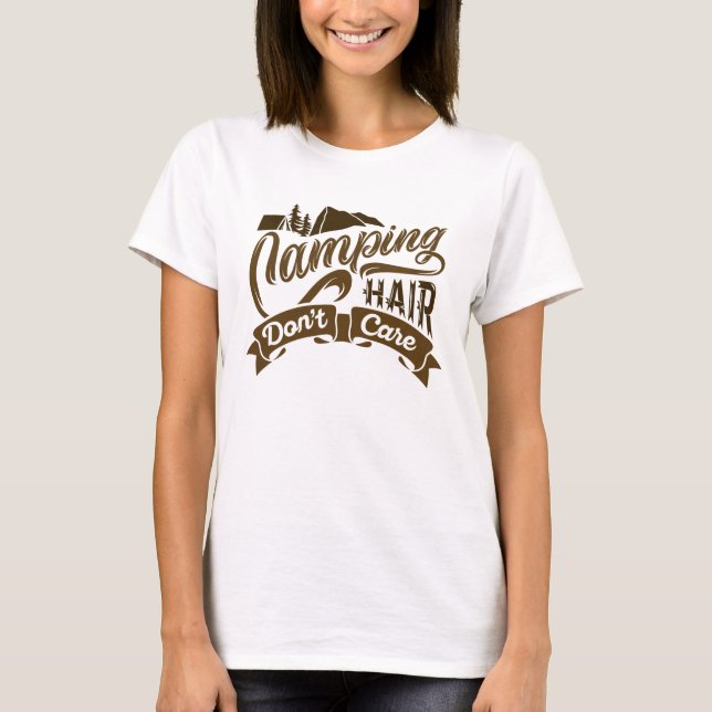 Camping Hair bryr sig inte T Shirt (Framsida)