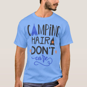 Camping Hair Dont Care T Shirt