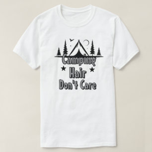 Camping Hår Spelar Ingen Roll T Shirt