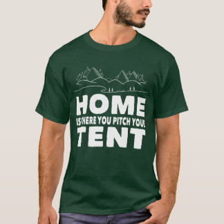 Camping hem är där man slår upp sitt tält campingt t shirt
