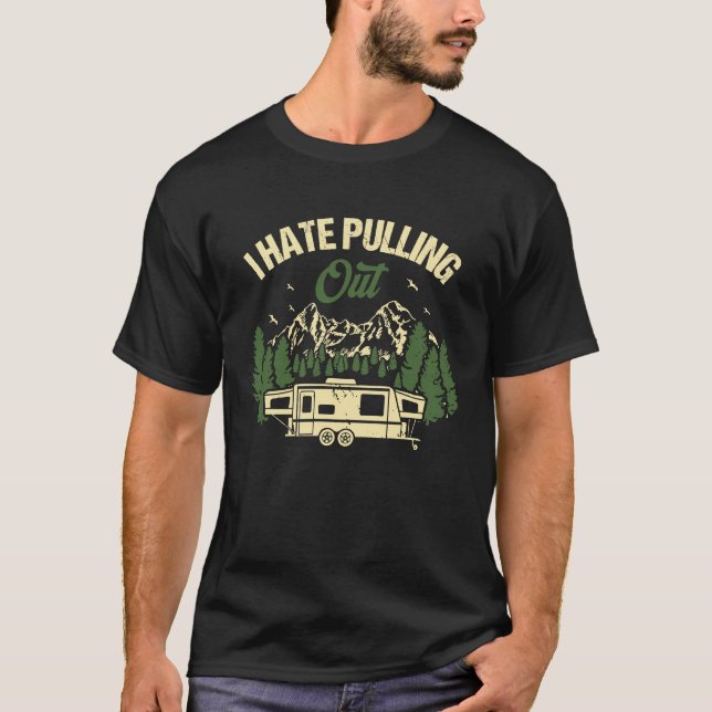 Camping Hiking Life I Hate Pulling Out Camping Bus T Shirt (Framsida)