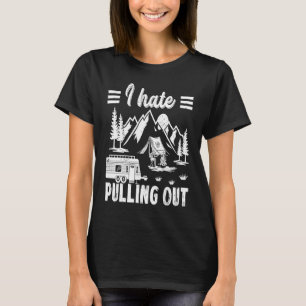Camping Hiking Life I Hate Pulling Out Camping Bus T Shirt