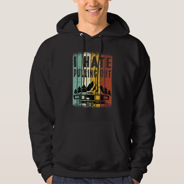 Camping I Hate Pulling Out Retro Travel Trailer _8 Hoodie (Framsida)