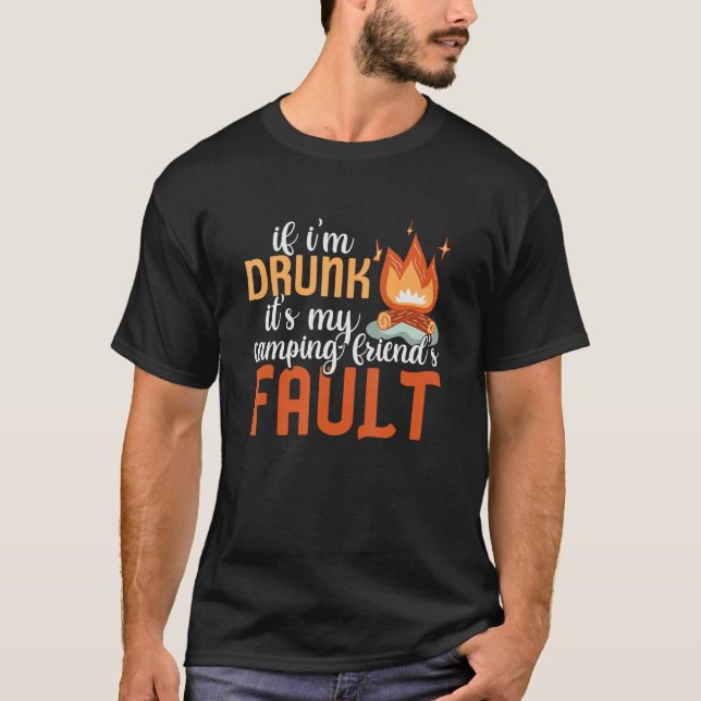 Camping if I Drunk It's my Friends's Fault Rv Car T Shirt (Framsida)