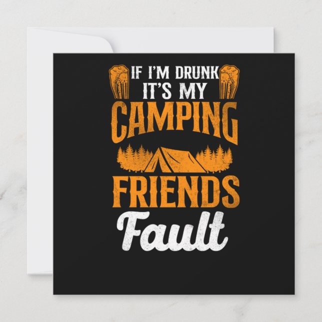 Camping if IM Drunk it itS My Camping Friends Faul Inbjudningar (Framsida)