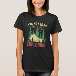 Camping Im inte Borttappad Im utforskar För manar T Shirt