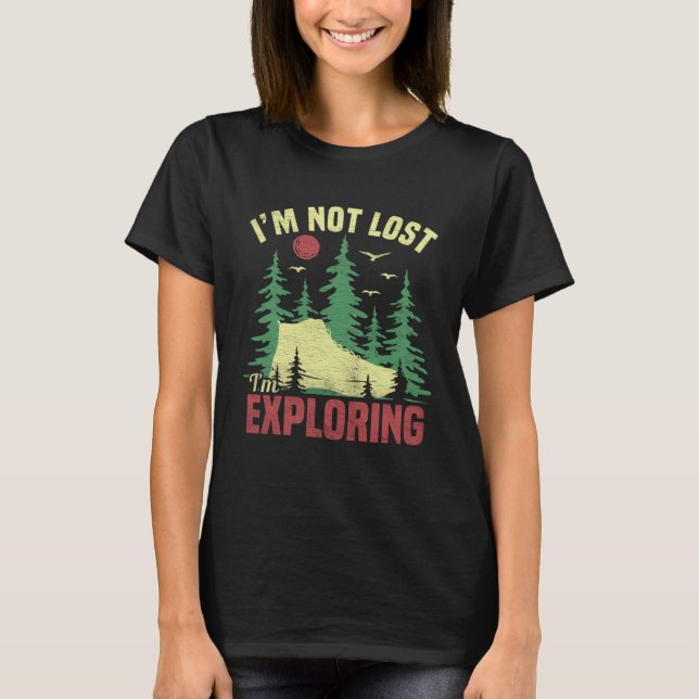Camping Im Not Lost Im Exploring  Hiking For Men W T Shirt (Framsida)