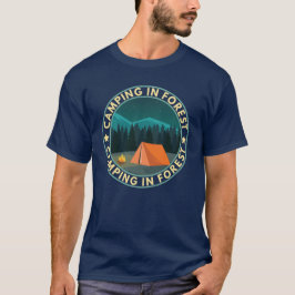 Camping in Forest Funny Camp Camper Gift T Shirt