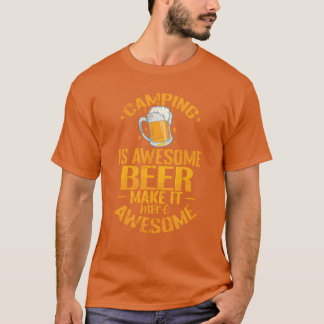 Camping is awesome Beer make it more awesome gift T Shirt