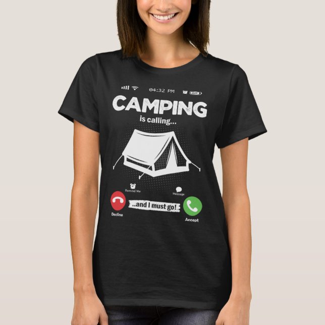 Camping Is Calling I Must Go Bushcraft Hobby Campi T Shirt (Framsida)