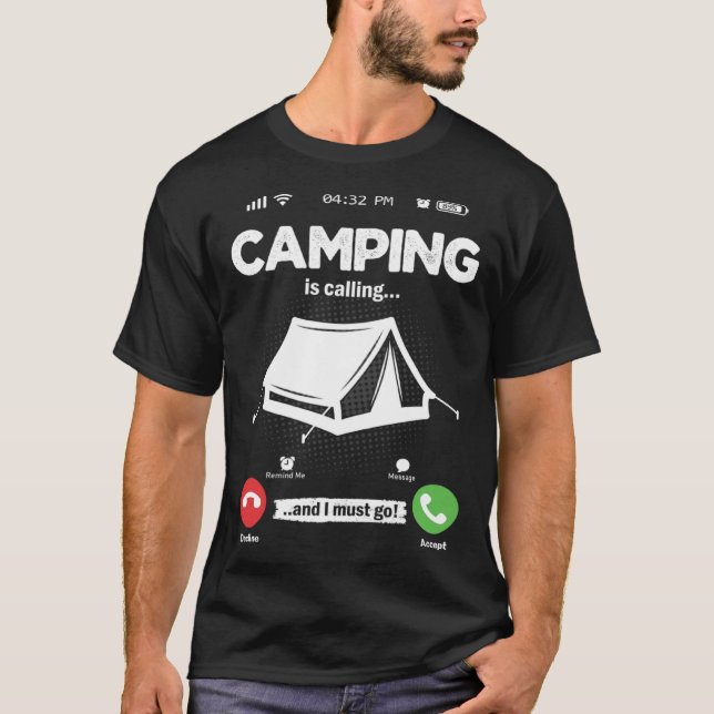 Camping Is Calling I Must Go Bushcraft Hobby Campi T Shirt (Framsida)