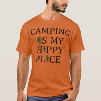 Camping Is My Happy Place love green funny friend T Shirt