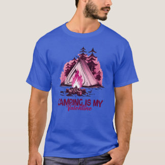 Camping Is My Valentineshirt girl T Shirt