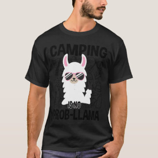 Camping Is No ProbLlama Camping friend T Shirt