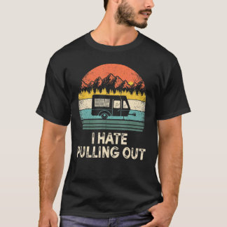 Camping Jag hatar att dra ut gammal campingvagn Re T Shirt