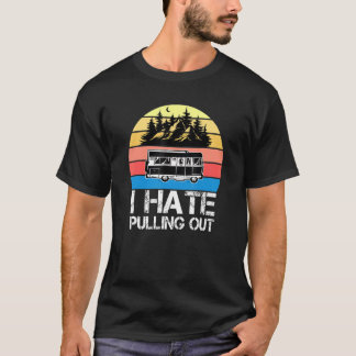 Camping Jag hatar att dra ut gammal campingvagn Re T Shirt