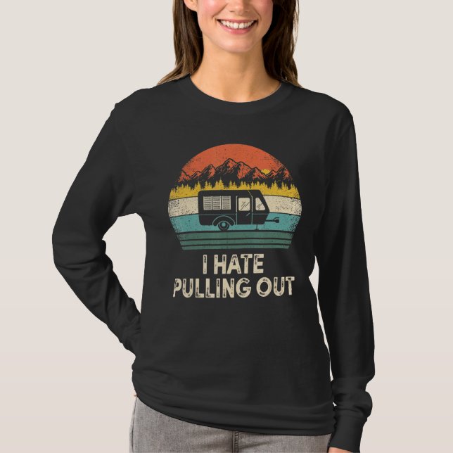 Camping Jag hatar att dra ut gammalt campingsläp T Shirt (Framsida)