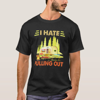 Camping Jag hatar att dra ut Retro husvagn Resa Tr T Shirt