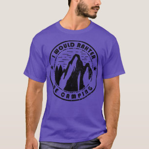 Camping jag hellre skulle Camping T Shirt