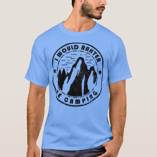 Camping jag hellre skulle Camping T Shirt
