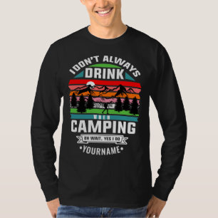 Camping Joke Jag dricker inte alltid när jag är Ca T Shirt