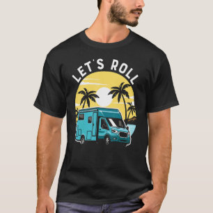 Camping Låt oss Roll Rv Camper Sunset Beach, somma T Shirt