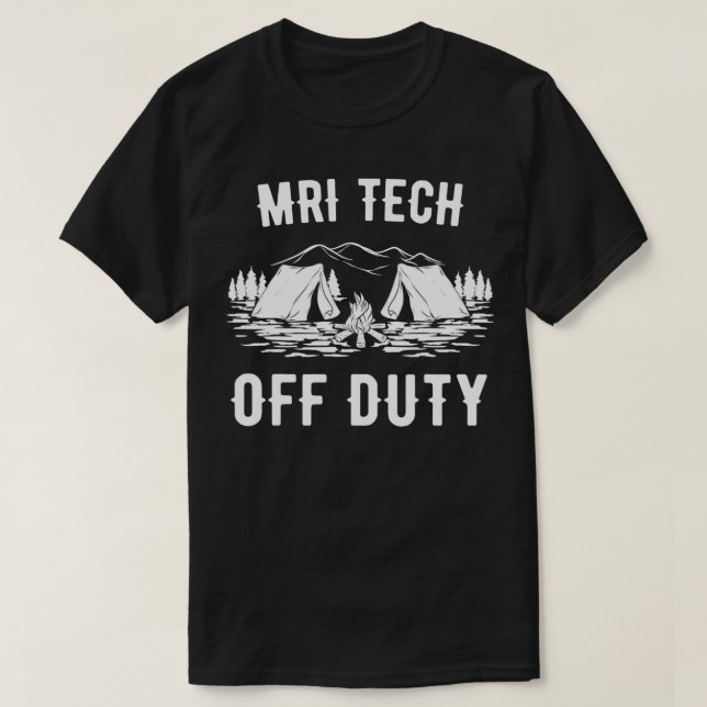 Camping Mri Tech off Duty Funny Camper Gift T Shirt (Design framsida)