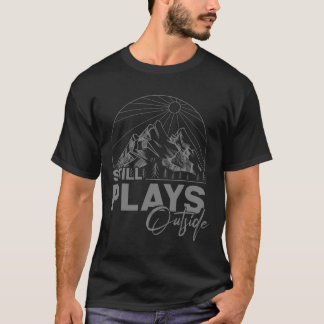Camping och vandring - Leker fortfarande ute T Shirt