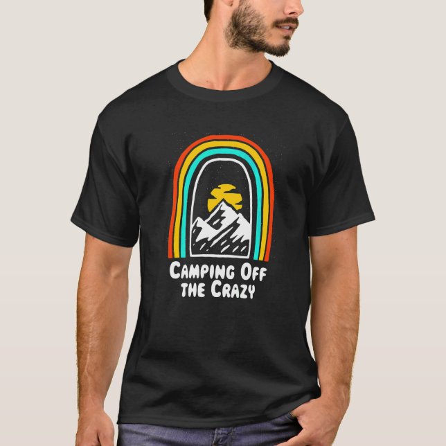 Camping off the Crazy Camper Humor Camp Positivity T Shirt (Framsida)