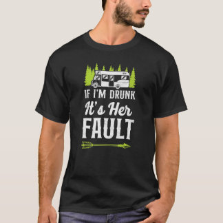 Camping Om Jag Är Berusad Är Det Hennes Fel Husbil T Shirt