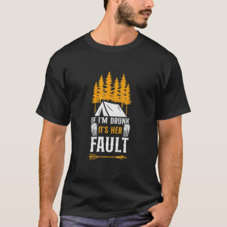 Camping Om Jag Är Berusad Är Det Hennes Fel Tält Ö T Shirt