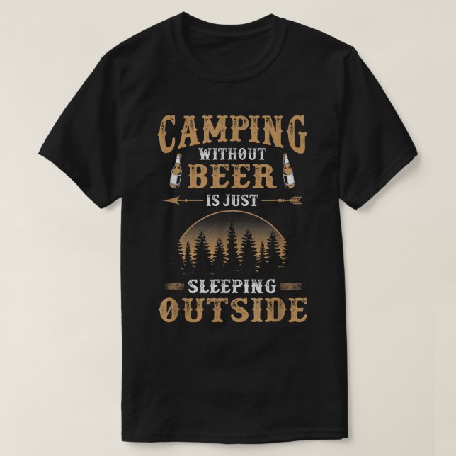 Camping utan Beer ligger bara utanför T Shirt (Design framsida)