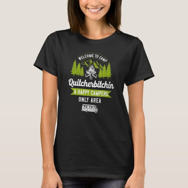 Camping Welcome to Camp Quitcherbitchin Motorhome T Shirt (Framsida)