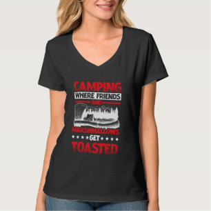 Camping where Friends and Marshmallow Get Tosted T Shirt