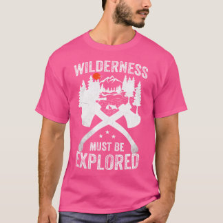 Camping Wilderness måste utforskas och läggas till T Shirt