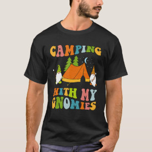 Camping with my Gnomies Gnome Camp Campfire Groov T Shirt