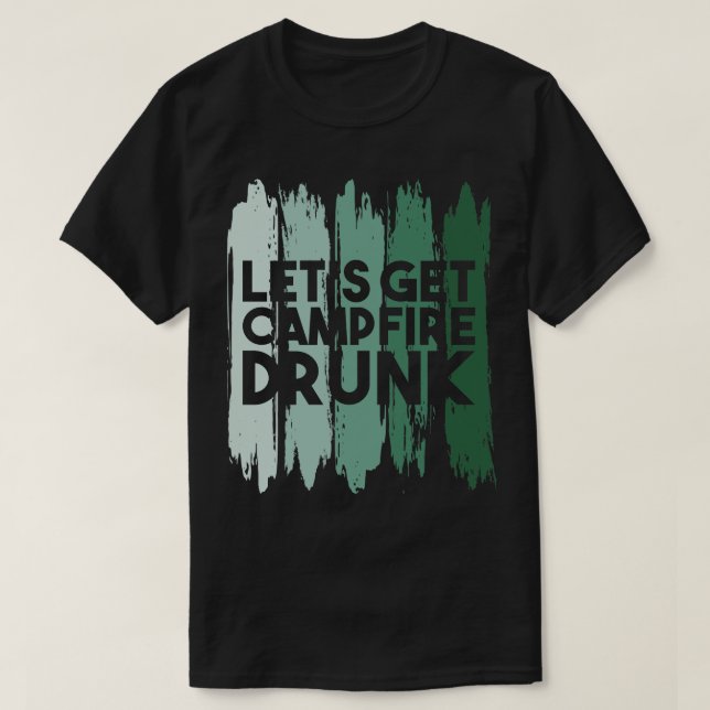 Campingplatsen gör att Campfire Drunk 1 T Shirt (Design framsida)